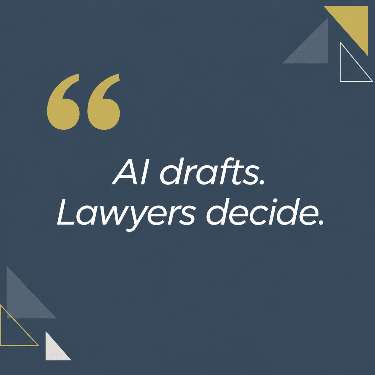 AI drafts. Lawyers decide. — ABA Formal Opinion 512